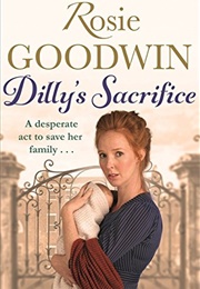 Dilly's Sacrifice (Rosie Goodwin)