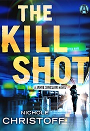 The Kill Shot (Nichole Christoff)