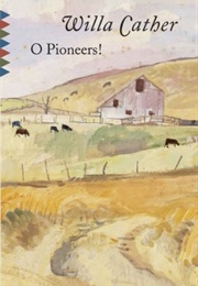 O Pioneers! (Great Plains Trilogy, #1) (Willa Cather)
