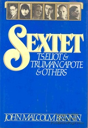 Sextet: T.S. Eliot and Truman Capote and Others (John Malcolm Brinnin)