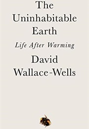 The Uninhabitable Earth (David Wallace-Wells)
