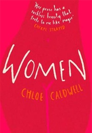 Women (Chloe Caldwell)