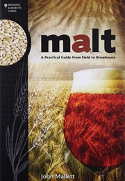 Malt: A Practical Guide From Field to Brewhouse (John Mallett)