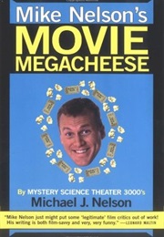 Mike Nelson&#39;s Movie Megacheese (Michael J. Nelson)