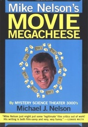 Mike Nelson's Movie Megacheese (Michael J. Nelson)