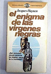 El Enigma De Las Vírgenes Negras (Jacques Huynen)