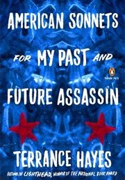 American Sonnets for My Past and Future Assassin (Terrance Hayes)