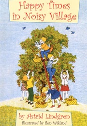 Happy Times in Noisy Village (Astrid Lindgren)