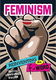 Feminism: Reinventing the F-Word (Nadia Abushanab Higgins)