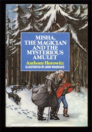 Misha, the Magicians and the Mysterious Amulet (Anthony Horowitz)