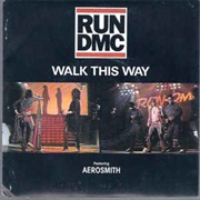 Walk This Way (Run DMC &amp; Airosmith)