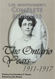 L.M. Montgomery's Complete Journals: The Ontario Years, 1911–1917 (L.M. Montgomery)