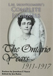 L.M. Montgomery&#39;s Complete Journals: The Ontario Years, 1911–1917 (L.M. Montgomery)