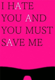 I Hate You &amp; You Must Save Me (Jacob Clifton)