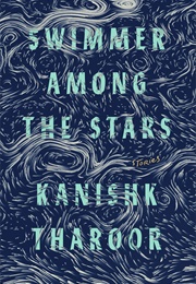 Swimmer Among the Stars (Kanishk Tharoor)