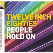 Twelve Inch Eighties - People Hold On