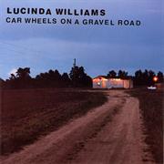 Car Wheels on a Gravel Road- Lucinda Willimas