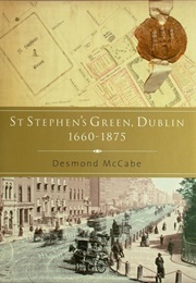St. Stephen's Green, Dublin 1660-1875 (Desmond McCabe)