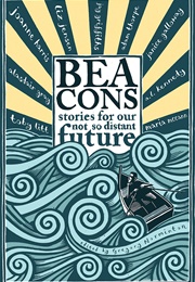 Beacons: Stories for Our Not So Distant Future (Gregory Norminton)