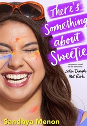 There&#39;s Something About Sweetie (Sandhya Menon)