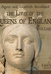 Lives of the Queens of England (Agnes Strickland)
