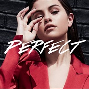 Perfect- Selena Gomez