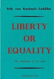 Liberty or Equality (Erik Von Kuehnelt-Leddihn)