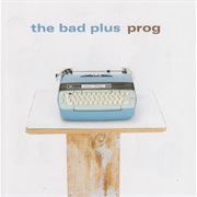 The Bad Plus - Prog