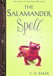 The Salamander Spell (E.D. Baker)