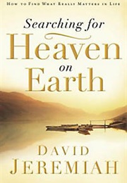 Searching for Heaven on Earth (David Jeremiah)