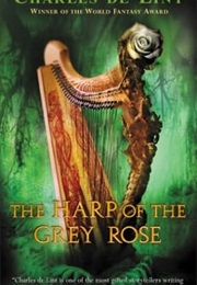 Harp of the Gray Rose (Charles De Lint)