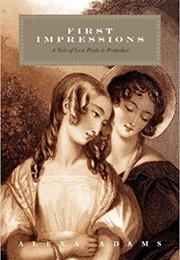 First Impressions: A Tale of Less Pride & Prejudice (Alexa Adams)