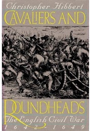 Cavaliers and Roundheads: The English Civil War, 1642-1649 (Christopher Hibbert)