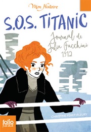S.O.S. Titanic Journal De Julia Facchini, 1912 (Christine Féret-Fleury)