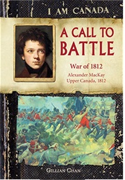 A Call to Battle: War of 1812 (Gillian Chan)