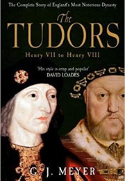 The Tudors: From Henry VII to Henry VIII (J. G. Meyers)