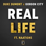 Real Life - Duke Dumont & Gorgon City Feat. Naations