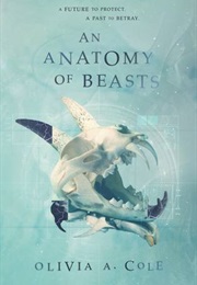 An Anatomy of Beasts (Olivia A. Cole)