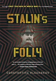 Stalin&#39;S Folly: The Tragic First Ten Days of World War II on the Eastern Front (Konstantin Pleshakov)