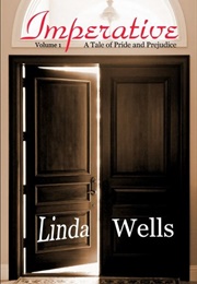 Imperative: A Tale of Pride and Prejudice, Volume 1 (Linda Wells)