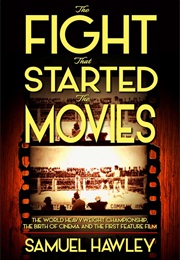 The Fight That Started the Movies (Samuel Hawley)