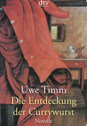 Die Entdeckung Der Currywurst (Uwe Timm)