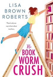 The Bookworm Crush (Lisa Brown Roberts)