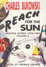 Reach for the Sun: Selected Letters, Vol. 3 (Charles Bukowski)