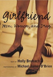Girlfriend: Men, Women, and Drag (Holly Brubach)