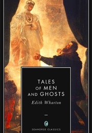 Tales of Men and Ghosts (Edith Wharton)