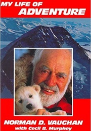 My Life of Adventure (Norman Vaughn)