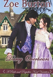 Darcy Overhears: A Pride & Prejudice Novel Variation (Zoe Burton)