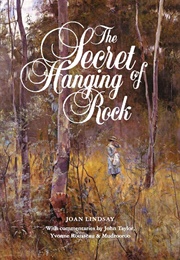 The Secret of Hanging Rock (Joan Lindsay)