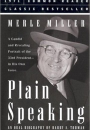 Plain Speaking, an Oral Biography of Harry S. Truman (Merle Miller)